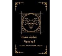 Aries Zodiac Notebook: A bold and inspiring zodiac journal with lucky colors and Aries personality traits