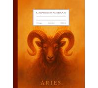 Aries Zodiac Notebook: Fiery Spirit - A Journal for Bold Dreams and New Beginnings