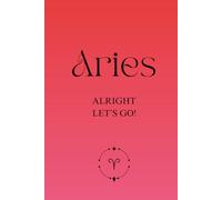 Aries Zodiac Notebook: Motivational Lined Journal For Bold And Fiery Souls