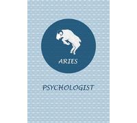 Aries Zodiac Psychologist: Aries Horoscope Journal Notebook. Nice Gift for Psychologists.