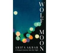 Arifa Akbar Wolf Moon (Copertina rigida)