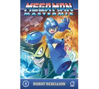 Ariga, Hitoshi - Mega Man Mastermix 1: Robot Rebellion: Volume 1