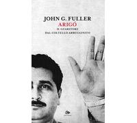 Arigó. Il guaritore dal coltello arrugginito