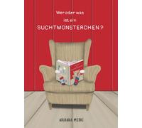 Arijana Medic Wer oder was ist ein Suchtmonsterchen? (Tascabile)