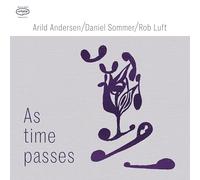 Arild Andersen/Daniel Sommer/ Rob Luft - As Time Passes