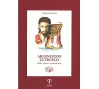 Arimnestos l'etrusco. Mito, storia e archeologia