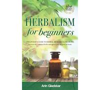 Arin Gladstar Herbalism for beginners (Tascabile) Herbalism