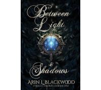 Arin L Blackwood Between Light & Shadows (Tascabile) Fyrala Chronicles