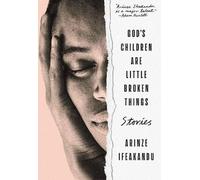 Arinze Ifeakandu God's Children Are Little Broken Things (Tascabile)