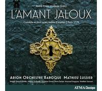 Arion Baroque Orchestra; Mathieu Lussier - Andre-Ernest-Modeste Gretry: L'Amant Jaloux