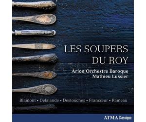 Arion Orchestre Blamont/Delalande/Destouches/Francoeur/Rameau: Les Soupers (CD)