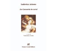Ariosto,Ludovico. - La cassaria in versi.