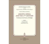 Ariosto, opera, and the 17th Century. Evolution in the poetics of delight