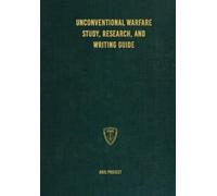 Aris Project Unconventional Warfare Study, Research and Writing Guid (Tascabile)