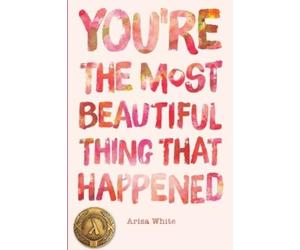 Arisa White You're the Most Beautiful Thing that Happened (Tascabile)