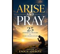 Arise and Pray: 25 Powerful Prayers for Every Season of Life