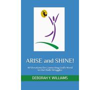 ARISE and SHINE!: 40 Devotions for Connecting God’s Word to Our Daily Struggles