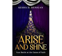 Arise and Shine: Your Destiny Battle at the Gate of Faith