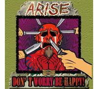 ARISE - DONT WORRY, BE HAPPY