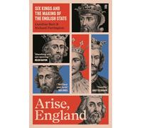 Arise, England : Six Kings and the Making of the English State