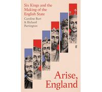 Arise, England: Six Kings and the Making of the English State