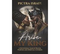 Arise, My King: A Devotional Year of Prayer, Purpose and Spiritual Covering