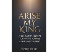 ARISE, MY KING COMPANION JOURNAL: MONTH 1 - MONTH 6