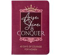 Arise, Shine, and Conquer: 40 Days of Courage for Women