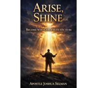Arise, Shine: Become who God wrote you to be