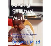 Arising Spiritual World: Dreams of the Past Present and the Future