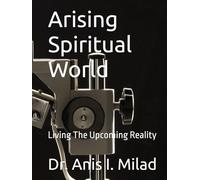 Arising Spiritual World: Living The Upcoming Reality