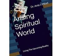 Arising Spiritual World: Living The Upcoming Reality