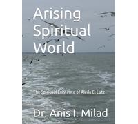Arising Spiritual World: The Spiritual Existence of Aleda E. Lutz