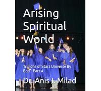 Arising Spiritual World: Trillions of Stars Universe By God - Part 4