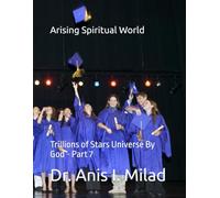 Arising Spiritual World: Trillions of Stars Universe By God - Part 7