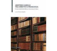 Aristide Gabelli tra diritto e pedagogia. Il Fondo Gabelli della Biblioteca Univ
