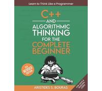 Aristides Boura C++ and Algorithmic Thinking for the Complete Beginn (Tascabile)