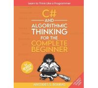 Aristides Boura C# and Algorithmic Thinking for the Complete Beginne (Tascabile)