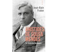 Aristides de Sousa Mendes: Le Juste de Bordeaux