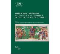 Aristocratic networks. Elites and social dynamics in Italy in the age of L...