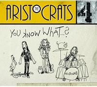 Aristocrats You Know What...? (CD) Deluxe Album