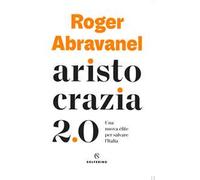 Aristocrazia 2.0. Una nuova élite per salvare l’Italia