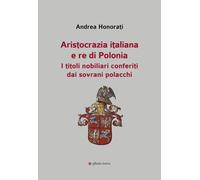Aristocrazia italiana e re di Polonia. I titoli nobiliari conferiti dai sovrani