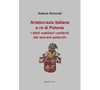 Aristocrazia italiana e re di Polonia. I titoli nobiliari conferiti dai sovrani polacchi