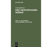 Aristophanes Die Wespen. Die Acharner. Die Ritter (Copertina rigida)