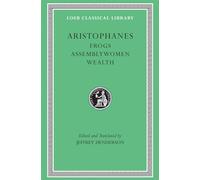 Aristophanes: Frogs, Assemblywomen, Wealth