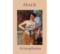 Aristophanes Peace - A Classical Comedy of War and Reconcilia (Copertina rigida)
