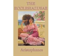 Aristophanes The Ecclesiazusae -0r- Women in Council - A Clas (Copertina rigida)