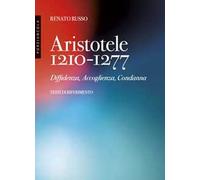 Aristotele 1210-1277. Diffidenza, accoglienza, condanna