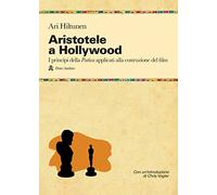 Aristotele a Hollywood. Ovvero come creare i meccanismi emotivi che coinvolgono il grande pubblico